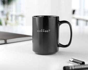 Black Ceramic Mug – "coffee?" Quote, Minimalist Desk Cup