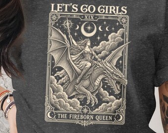 Dragon Rider Tarot Card T-Shirt Let's Go Girls Bookish Shirt Fantasy Reader Tee The Fireborn Queen Celestial Book Lover Gift