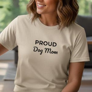 Dog Mom Shirt | Proud Dog Mom T-Shirt | Cute Dog Lover Tee