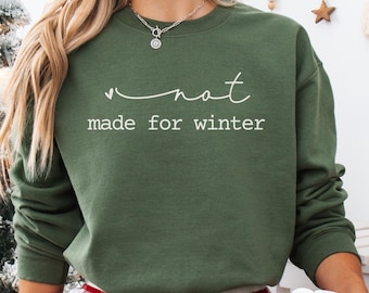 Not Made For Winter Cozy Season Sweatshirt: Merry & Bright Holiday Style, Christmas Aesthetic Hoodie