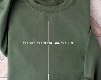 Christian Christmas Sweatshirt : John 14 6 Shirt, Jesus Lover Gift, The Way the Truth The Life, Womens Faith Over Fear, Holiday Gift