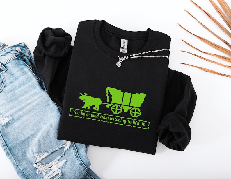 Funny Political Shirt, You Have Died from Listening to RFK Jr. Sweatshirt, Anti Trump MAHA Hoodie, Democrat Gift bild 1
