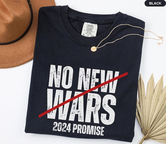 No New Wars 2024 Shirt, Anti War Political T Shirt, Trump 2024 Campaign Inspired Tee,Iran War Tee