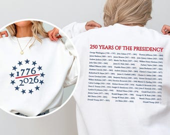 250 Years of the Presidency Sweatshirt, Presidents of the United States 1789-2026, American 250th Anniversary Crewneck