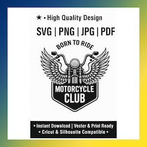 May include: Black and white motorcycle club design with a motorcycle graphic, wings, and the text "BORN TO RIDE". Includes file formats SVG, PNG, JPG, and PDF. The design also includes the text "MOTORCYCLE CLUB".