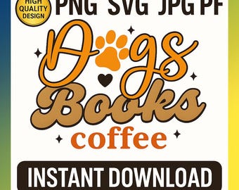 Dogs Books Coffee sVG PNG JPG PDF | Dog Lover Retro Quote Shirt Design