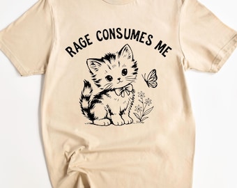 Rage Consumes Me Kitten T-Shirt: Funny Sarcastic Cat Meme