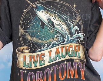 Live Laugh Lobotomy Vintage Narwhal Comfort Colors® Tshirt, 90S Graphic Style Funny Dark Humor Meme Retro Tees, Celestial Whale Sweater,