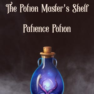 Puede incluir: Una botella de poción azul con tapón de corcho y dos asas, llena de una sustancia brillante similar a una galaxia. El texto "The Potion Master's Shelf Patience Potion" se muestra encima de la botella. La botella está sobre una superficie de madera.