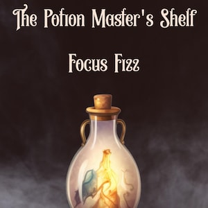 May include: Illustration of a glass potion bottle with a cork stopper, gold handles, and a glowing interior. The text "The Potion Master's Shelf" and "Focus Fizz" are displayed above the bottle. The bottle sits on a wooden surface.