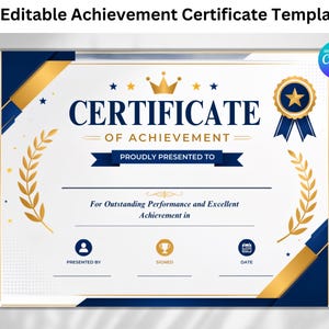 May include: An editable achievement certificate template featuring a white background with navy blue and gold accents. The text reads Certificate of Achievement, Proudly Presented To, For Outstanding Performance and Excellent Achievement in, Presented By, Signed, and Date.