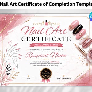 May include: A Nail Art Certificate of Completion template featuring pink watercolour accents, a line drawing of a hand, and images of decorated fingernails. The text reads Nail Art Certificate of Completion, Recipient Name, and includes a gold seal.