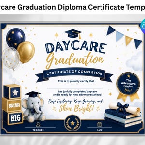 May include: A daycare graduation certificate template featuring navy blue and gold accents. It includes illustrations of balloons, a graduation cap, a stuffed elephant, stacked blocks with the text Dream Big, and a stack of books with a diploma.