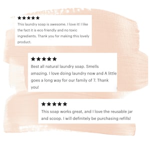 Peut inclure: Trois avis clients pour un produit de savon &agrave; lessive. Les avis sont tous positifs et comprennent cinq &eacute;toiles. Le premier avis dit "Ce savon &agrave; lessive est g&eacute;nial. Je l'adore ! J'aime le fait qu'il soit &eacute;cologique et sans ingr&eacute;dients toxiques. Merci d'avoir cr&eacute;&eacute; ce produit magnifique.". Le deuxi&egrave;me avis dit "Le meilleur savon &agrave; lessive enti&egrave;rement naturel. Il sent incroyable. J'adore faire la lessive maintenant et un peu suffit pour notre famille de 7. Merci !" Le troisi&egrave;me avis dit "Ce savon fonctionne tr&egrave;s bien, et j'adore le pot et la cuill&egrave;re r&eacute;utilisables. Je vais certainement acheter des recharges !"