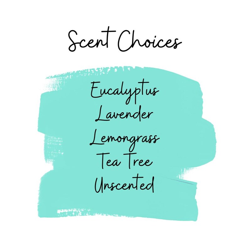 May include: A graphic featuring the text Scent Choices in black script above a turquoise brushstroke background. The list includes the following options in black text: Eucalyptus, Lavender, Lemongrass, Tea Tree, and Unscented.