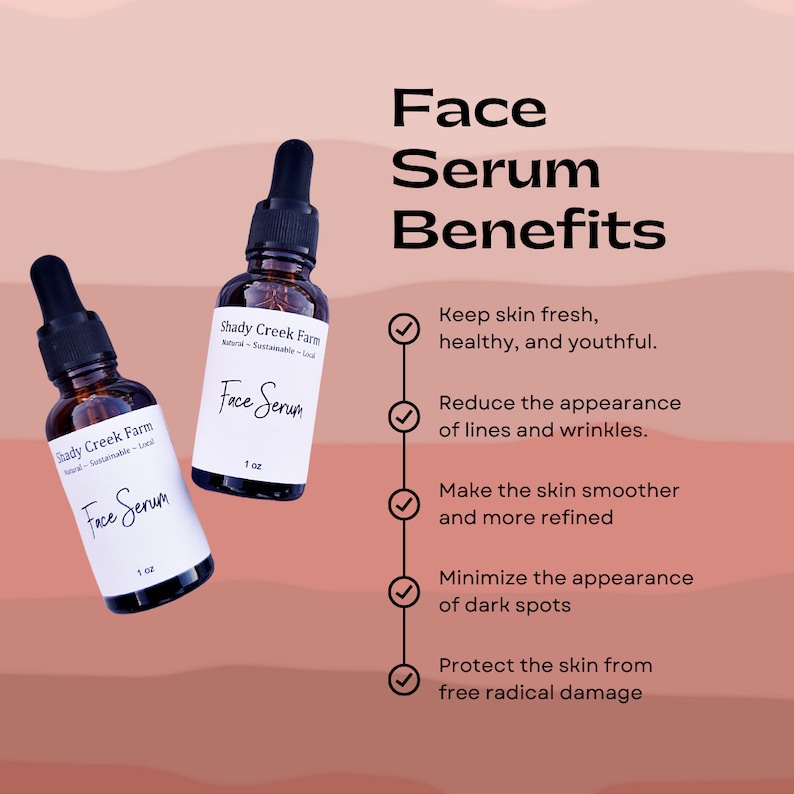 May include: Two amber glass bottles of face serum with a white label that reads "Shady Creek Farm Natural - Sustainable - Local Face Serum 1 oz". The bottles are on a pink and peach background with a list of benefits of using face serum: Keep skin fresh, healthy, and youthful. Reduce the appearance of lines and wrinkles. Make the skin smoother and more refined. Minimize the appearance of dark spots. Protect the skin from free radical damage.