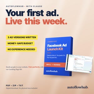 May include: A digital Facebook Ad Launch Kit by Autoflowhub featuring a blue box with white and orange text. The graphic includes the phrases Your first ad. Live this week, 3 AD VERSIONS WRITTEN, MONEY-SAFE BUDGET, NO EXPERIENCE NEEDED, and PDF ZIP TXT.
