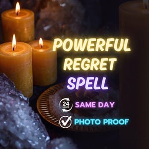May include: Image shows lit yellow candles, a gold plate with white crystals, and the text "POWERFUL REGRET SPELL." Additional text includes "SAME DAY" and "PHOTO PROOF."