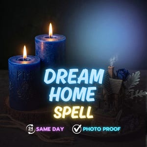 May include: Two blue pillar candles with flames, and the text "DREAM HOME SPELL" in a glowing font. A miniature house and a blue rose are in the background. The image also includes the text "SAME DAY" and "PHOTO PROOF".