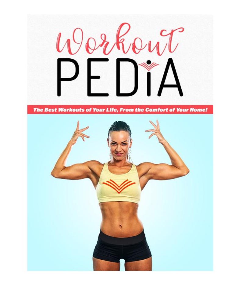 May include: Image of a woman in a yellow sports bra and black shorts, arms raised. The text "Workout PEDIA" is at the top, with the tagline "The Best Workouts of Your Life, From the Comfort of Your Home!"