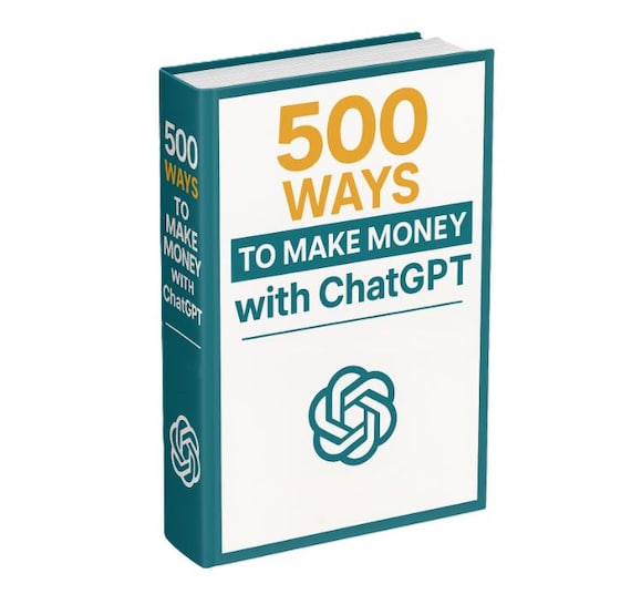 500 Ways to Make Money with ChatGPT Guide | Small Business Guide | Passive Income eBook | Side Hustle AI eBook | Nano Banana Work From Home