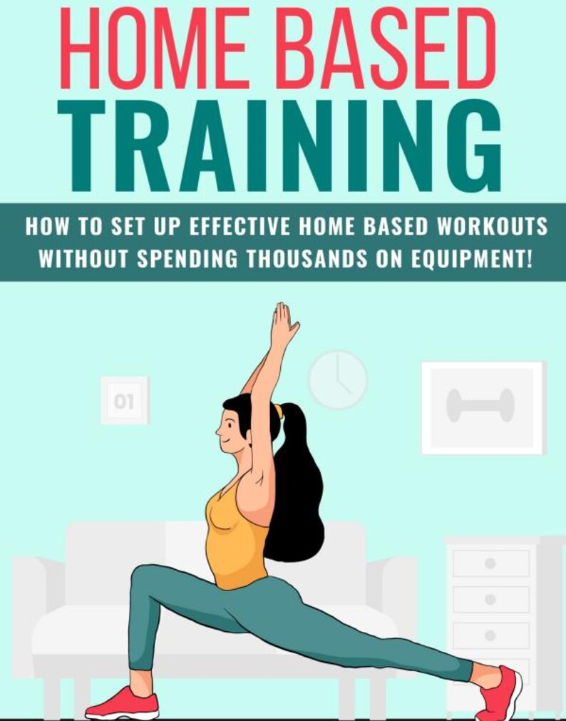 May include: An illustration promoting home-based training. The image features a woman in a yoga pose, wearing a yellow top, teal leggings, and red shoes. Text at the top reads "HOME BASED TRAINING" and "HOW TO SET UP EFFECTIVE HOME BASED WORKOUTS WITHOUT SPENDING THOUSANDS ON EQUIPMENT!"
