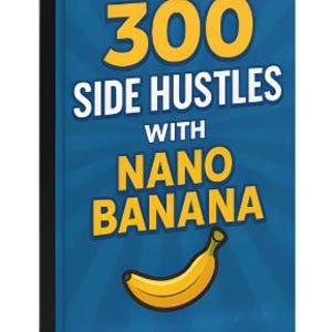 May include: A book titled "300 Side Hustles with Nano Banana" with a blue cover, yellow text, and a banana illustration. The book has a black spine. The text is in white and yellow.
