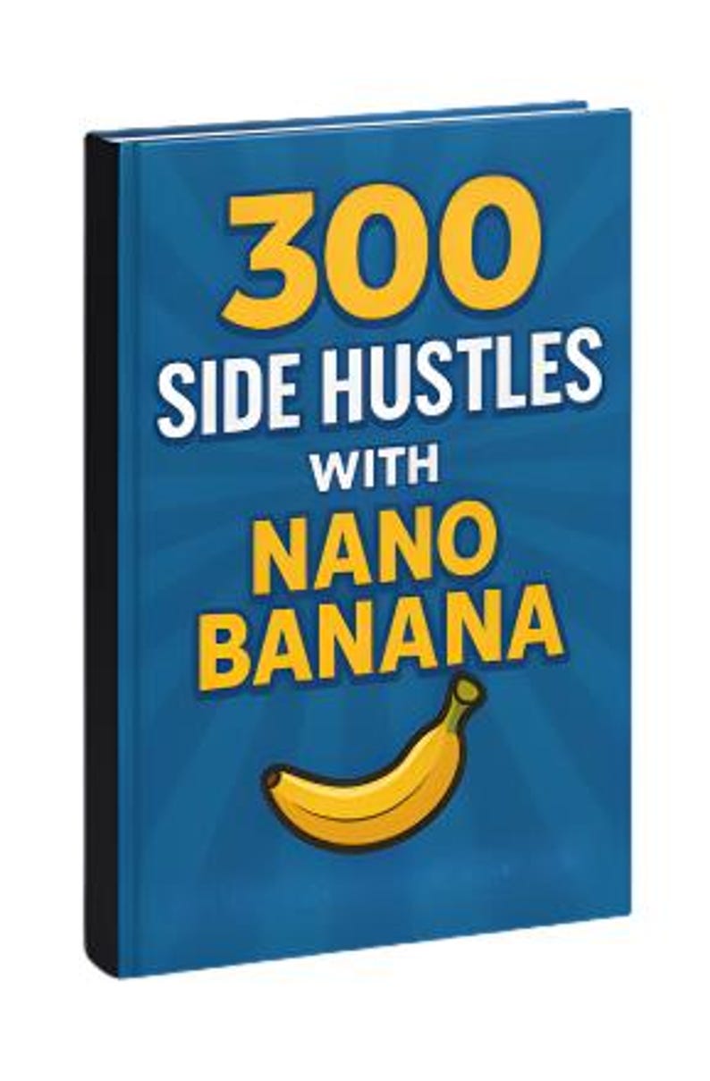 May include: A book titled "300 Side Hustles with Nano Banana" with a blue cover, yellow text, and a banana illustration. The book has a black spine. The text is in white and yellow.