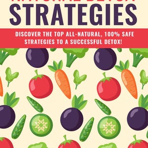 May include: A book cover with the title "NATURAL DETOX STRATEGIES" in red and purple. The cover features a pattern of cartoon vegetables including tomatoes, carrots, broccoli, and peas. The text below reads "DISCOVER THE TOP ALL-NATURAL, 100% SAFE STRATEGIES TO A SUCCESSFUL DETOX!"