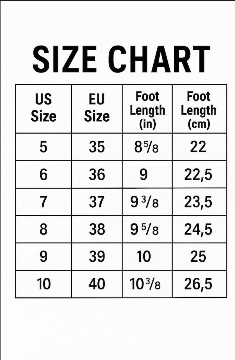 May include: A black and white size chart with the text "SIZE CHART". The chart includes US sizes 5-10, EU sizes 35-40, foot length in inches (8 5/8" to 10 3/8"), and foot length in centimeters (22 cm to 26.5 cm).