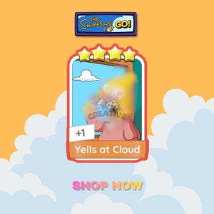 May include: A rectangular digital game card titled Yells at Cloud with four yellow stars at the top. The card features a pink character, two dice, and a blue sky background with a cloud. The text reads The Shimpsons GO! and SHOP NOW.