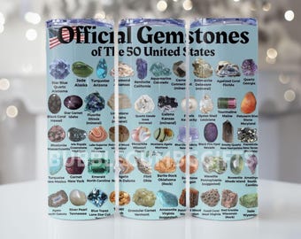 May include: A stainless steel tumbler featuring a light blue background with the text "Official Gemstones of the 50 United States" and an American flag. The tumbler displays various gemstones with their state of origin.