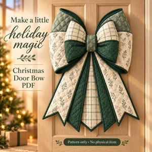 May include: A quilted fabric door bow featuring a green and cream color palette with botanical sprig patterns and plaid accents. The text reads: Make a little holiday magic, Christmas Door Bow PDF, and Pattern only - No physical item.