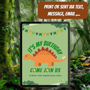 May include: A digital invitation on a tablet with a green background and a cartoon orange dinosaur. The text reads "It's My Birthday" and "Come Join Us". The top banner says "Print or Sent Via Text, Message, Email..."