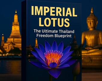 Imperial Lotus: The Ultimate Thailand Freedom Blueprint Masterplan |  Premium Expat & Nomad Guide | Digital Guidebook | 2025 New Edition