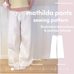 May include: White textured Mathilda trousers with a drawstring waist. The image includes the text "Mathilda pants sewing pattern" and "illustrated instructions & youtube tutorial". A difficulty scale ranges from beginner to advanced.