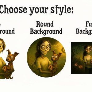 May include: An illustration of a cartoon character and a dog, with three background options: no background, round background, and full background. The text "Choose your style:" is at the top.