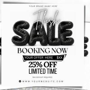 May include: A square promotional graphic featuring the text YOUR BRAND NAME HERE, FLASH SALE, BOOKING NOW, YOUR OFFER HERE $XX, 25% OFF LIMITED TIME, $XX DEPOSIT REQUIRED, and WWW.YOURWEBSITE.COM. The word SALE is rendered in a black, fuzzy, textured font.
