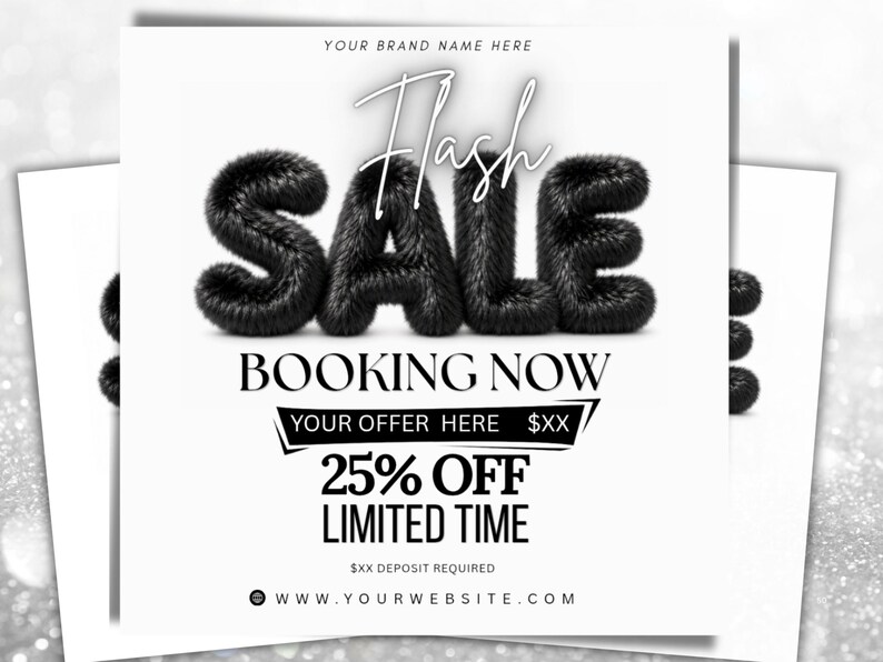 May include: A square promotional graphic featuring the text YOUR BRAND NAME HERE, FLASH SALE, BOOKING NOW, YOUR OFFER HERE $XX, 25% OFF LIMITED TIME, $XX DEPOSIT REQUIRED, and WWW.YOURWEBSITE.COM. The word SALE is rendered in a black, fuzzy, textured font.