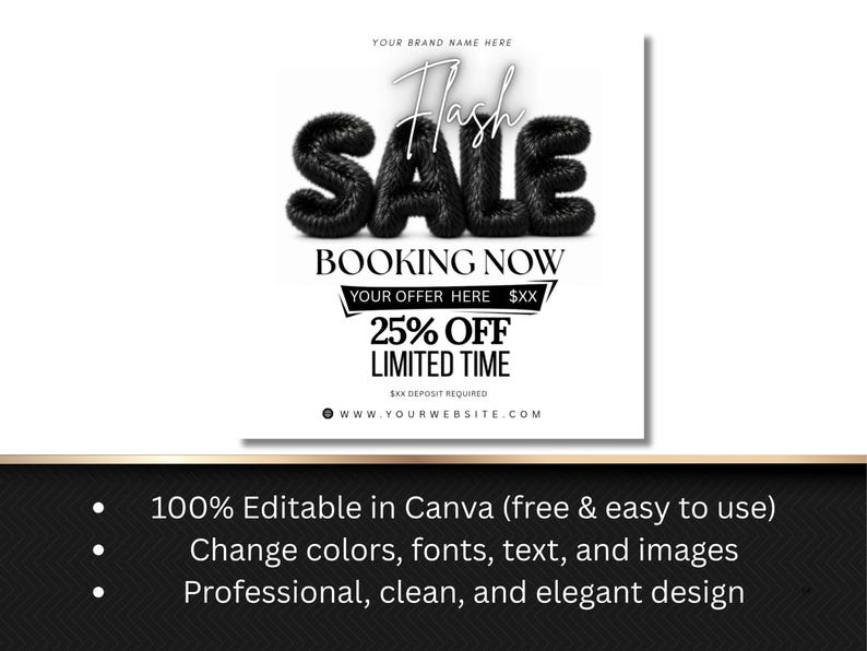 May include: A digital graphic template featuring the text Flash SALE in large black textured letters, followed by BOOKING NOW, YOUR OFFER HERE $XX, 25% OFF LIMITED TIME, $XX DEPOSIT REQUIRED, and WWW.YOURWEBSITE.COM on a white background.