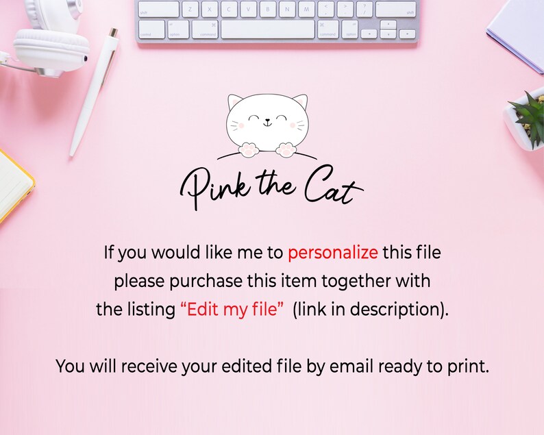 May include: Pink the Cat text with a cartoon cat illustration. If you would like me to personalise this file please purchase this item together with the listing "Edit my file" (link in description). You will receive your edited file by email ready to print.