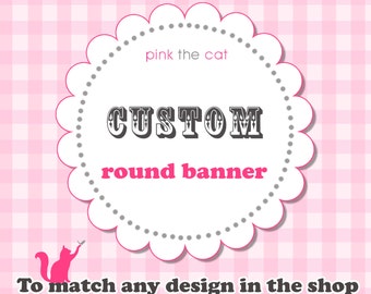 Printable Round Banner DIY Digital File - Matching Any Design In The Shop