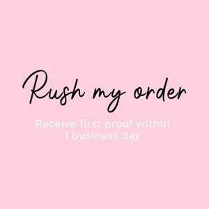 Rush my order - get the proof within 1 business day or less