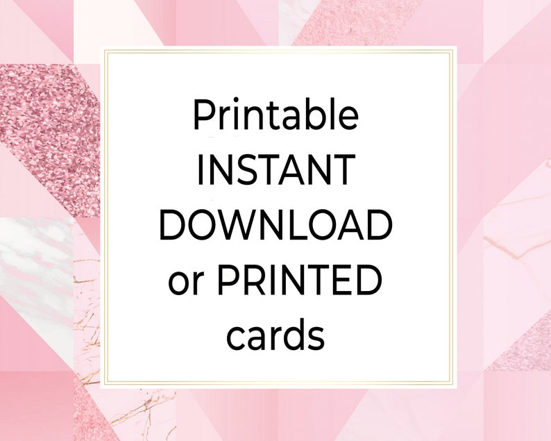 May include: Printable INSTANT DOWNLOAD or PRINTED cards text on a pink and white background with a gold frame.
