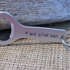 Hashtag We Love Dad Bottle Opener Keychain for Father&#39;s Day-Personalized Bottle Opener for Dad-Beer Bottle Opener-Handstamped Bottle Opener-