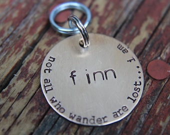 Custom Dog ID Tag, Not All Who Wander Are Lost.... I Am, Hand Stamped Dog Tag