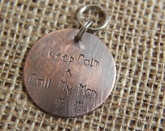 Custom Handstamped Dog/Pet ID Tag-Keep Calm and Call My Mom-Personalized Dog ID Tag