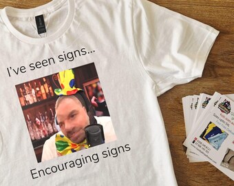Funny Ange Postecoglou Tshirt. Ive seen Signs... Encouraging Signs All Sizes Available
