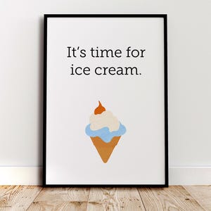 It&#39;s Time for Ice Cream Digital Art Print | Food Poster, Kitchen Wall Art, Kitchen Humor Print, Dessert Wall Art, Ice Cream Lovers Art | 135