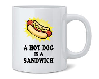 Taza de café con meme de comida divertida "Un perrito caliente es un sándwich", 12 oz